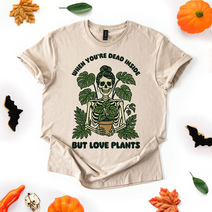 When You're Dead Inside But Love Plants T-Shirt