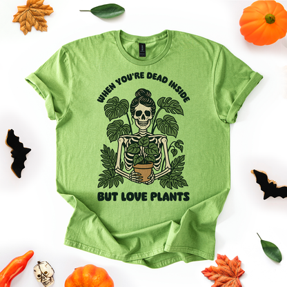 When You're Dead Inside But Love Plants T-Shirt